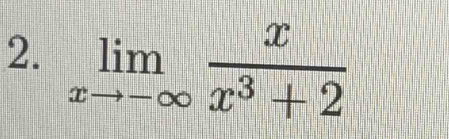 limlimits _xto -∈fty  x/x^3+2 