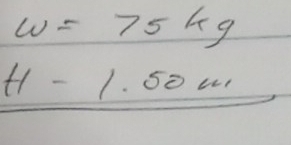 w=75kg
H-1.50m