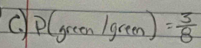 、) P(green/green)= 3/8 