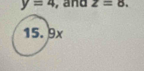 y=4 , and z=8.
15. 9x