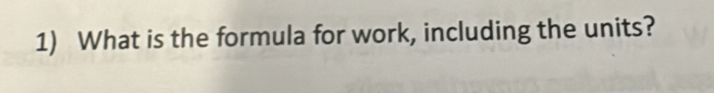 What is the formula for work, including the units?