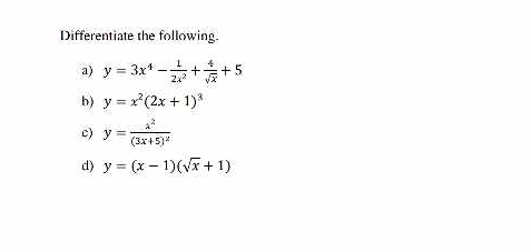 Differentiate the following. 
a) y=3x^4- 1/2x^2 + 4/sqrt(x) +5
b) y=x^2(2x+1)^3
c) y=frac x^2(3x+5)^2
d) y=(x-1)(sqrt(x)+1)