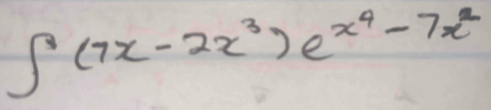 ∈t (7x-2x^3)e^(x^4)-7x^2