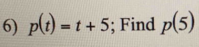 p(t)=t+5; Find p(5)