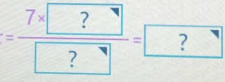 =frac 7* boxed ??=boxed ?