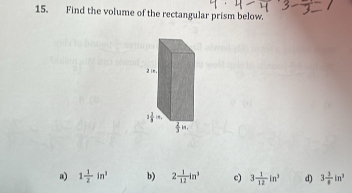 Find the volume of the rectangular prism below.
a) 1 1/2 in^3 b) 2 1/12 in^3 c) 3 1/12 in^3 d) 3 3/8 in^3