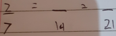  2/7 =frac 14=frac 21