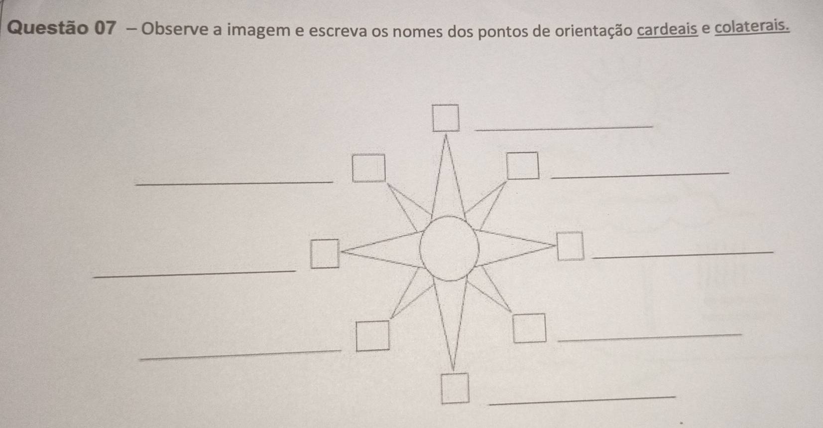 Observe a imagem e escreva os nomes dos pontos de orientação cardeais e colaterais. 
_ 
_ 
_ 
_ 
_ 
_ 
_ 
_