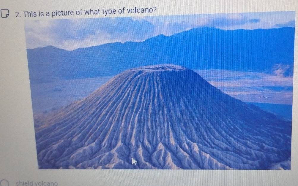 no? 
shield volcano