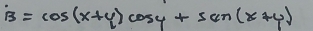 B=cos (x+y)cos y+scn(x+y)