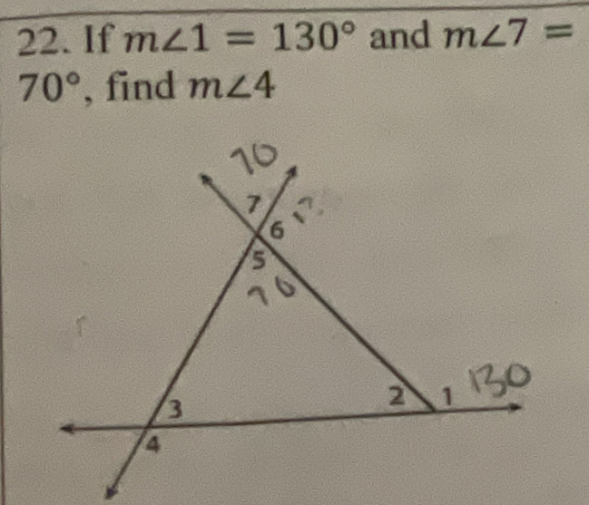 If m∠ 1=130° and m∠ 7=
70° , find m∠ 4