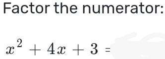 Factor the numerator:
x^2+4x+3=