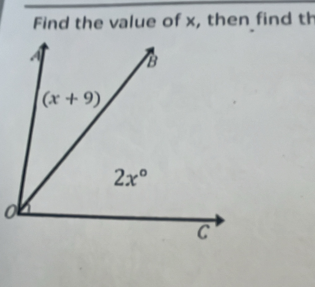 Find the value of x, then find th
o