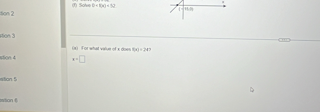 Solve 0 <52.
tion 2
stion 3
(a) For what value of x does f(x)=24 2
stion 4 x=□
stion 5
estion 6