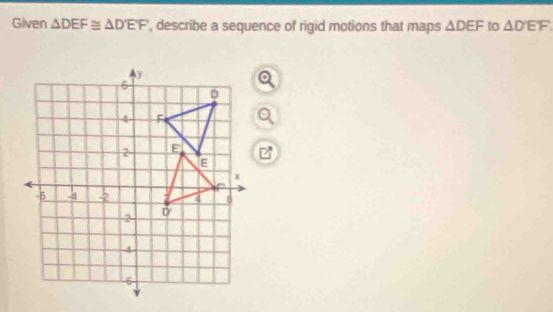 Given △ DEF≌ △ D'E'F ', describe a sequence of rigid motions that maps △ DEF to △ D'EF