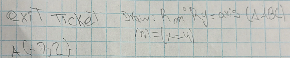 exi ticke ow? Rm°Ry= axis (△ ABC)
M=(x=4)
A(-7,2)