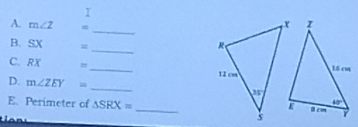 m∠ Z =
B. s e C 
_=
C、 RX =
_
D. m∠ ZEY= _
E. Perimeter of △ SRX= _