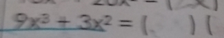 9x^3+3x^2= ( )【