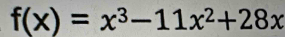 f(x)=x^3-11x^2+28x