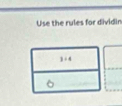 Use the rules for dividin