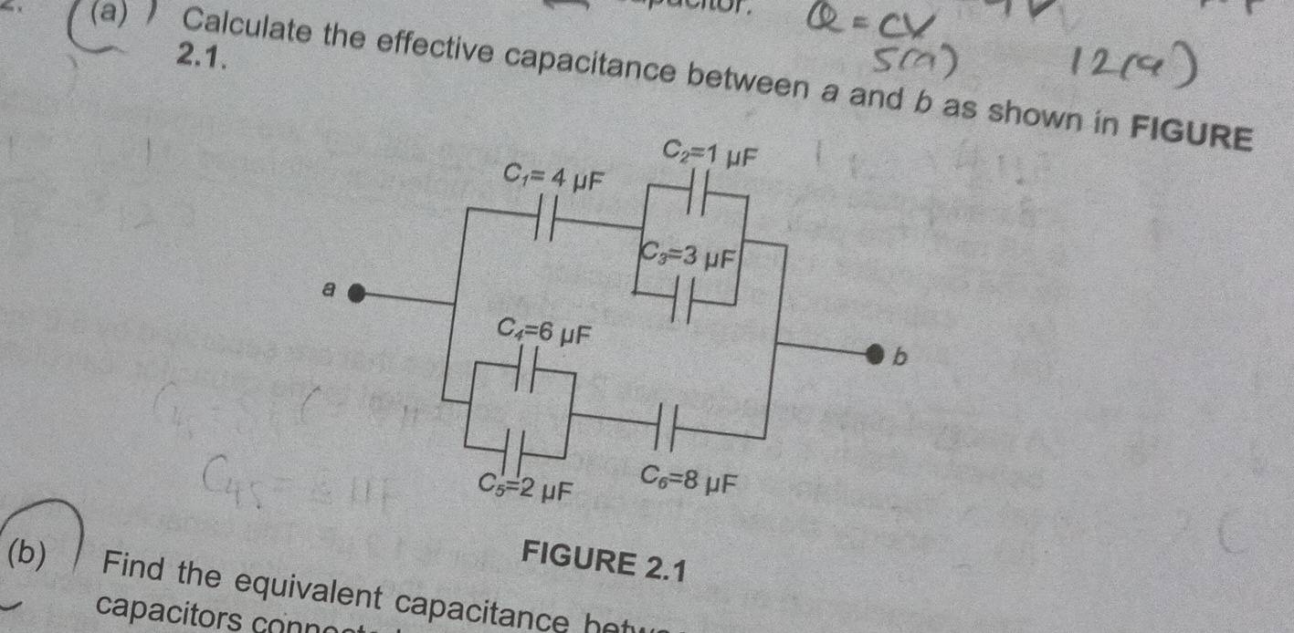 alton
2.1.
(a)  Calculate the effective capacitance between a and b as shown in FIGURE
(b)  Find the equivalent capacitance ho
capacitors  c