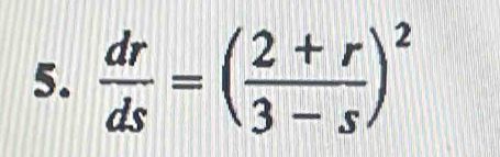  dr/ds =( (2+r)/3-s )^2