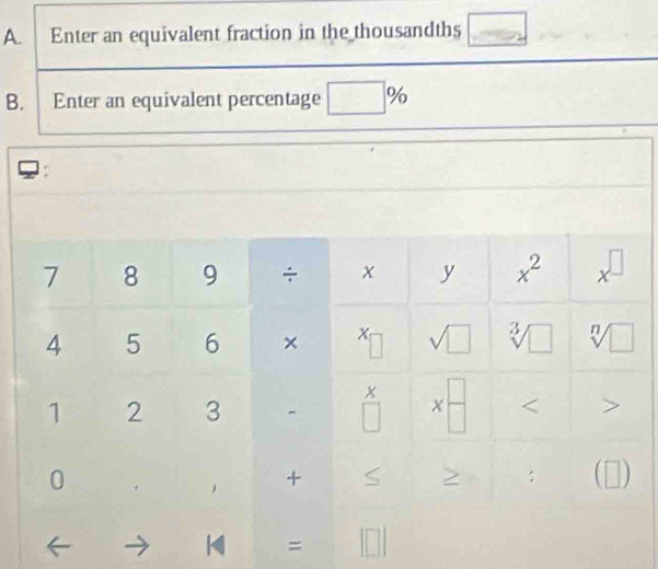 Enter an equivalent fraction in the thousandths □
%
B. Enter an equivalent percentage □ 
:
