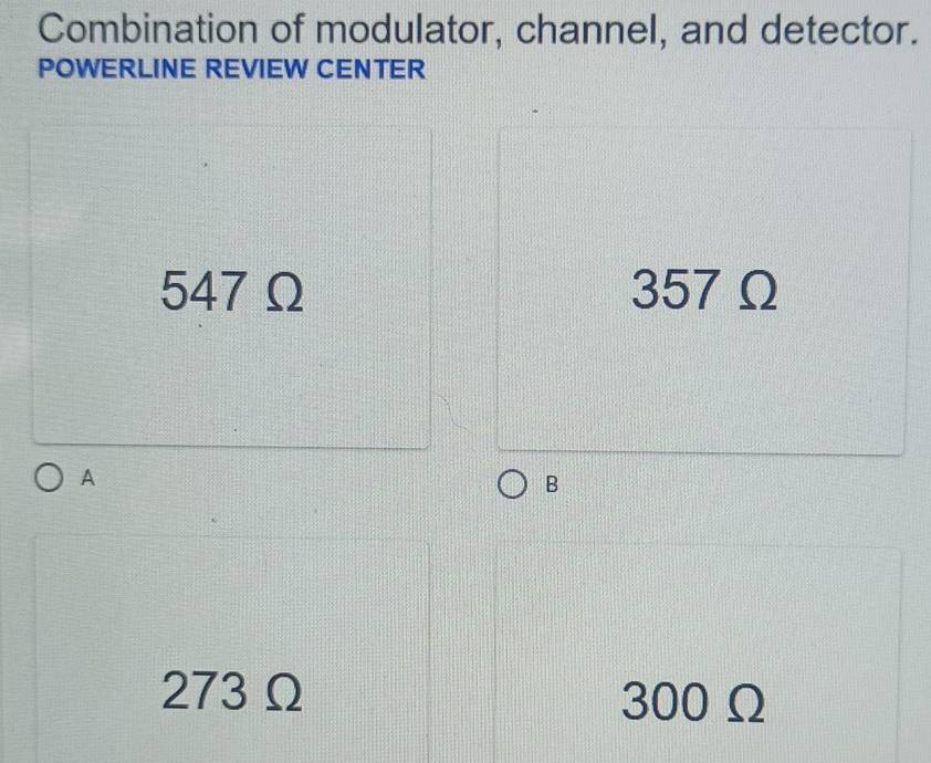 Combination of modulator, channel, and detector.
POWERLINE REVIEW CENTER
547Ω 357Ω
A
B
273 Ω 300 Ω