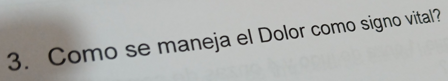 Como se maneja el Dolor como signo vital?