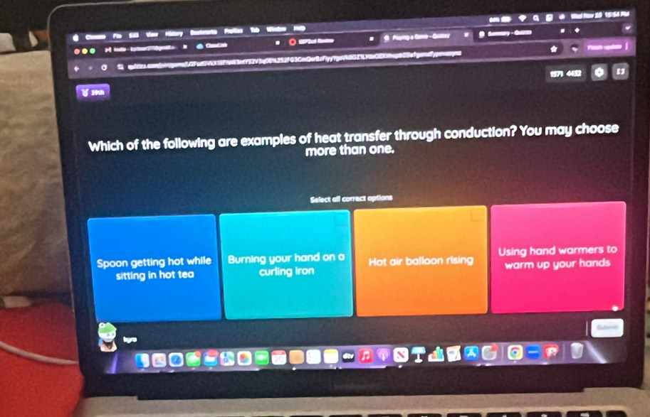 ing a Gomo - Guns


f9Fed9ViX18f1W3eff52V3q044252fG3CmQerBffiyyfgeVk8G23VCEXhqpt2B
1571 4432
Which of the following are examples of heat transfer through conduction? You may choose
more than one.
Select all correct options
Spoon getting hot while Burning your hand on a Hot air balloon rising Using hand warmers to
sitting in hot tea curling Iron warm up your hands