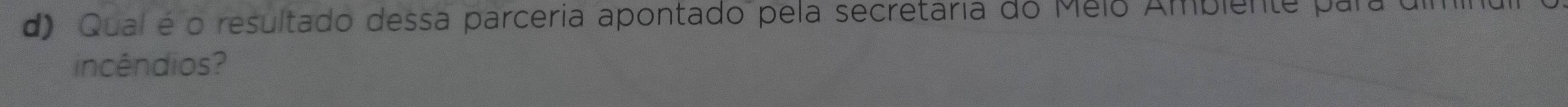 Qual é o resultado dessa parceria apontado pela secretária do Mélo Ambiente para uim 
incêndios?