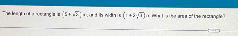 The length of a rectangle is (5+sqrt(3))m , and its width is (1+2sqrt(3))n. What is the area of the rectangle?