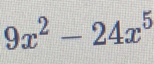 9x^2-24x^5