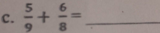  5/9 + 6/8 = _