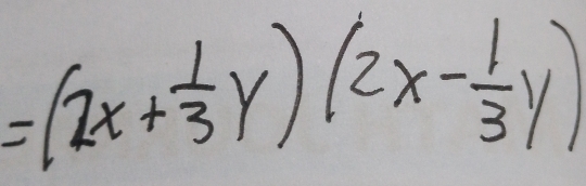 =(2x+ 1/3 y)(2x- 1/3 y)