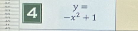 or 
oe 
on 4
y=
-x^2+1.