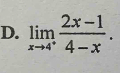 limlimits _xto 4^+ (2x-1)/4-x .