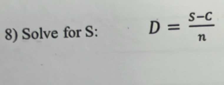 Solve for S :
D= (s-c)/n 