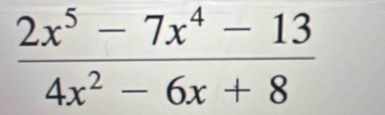  (2x^5-7x^4-13)/4x^2-6x+8 