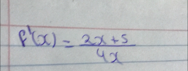 f'(x)= (2x+5)/4x 