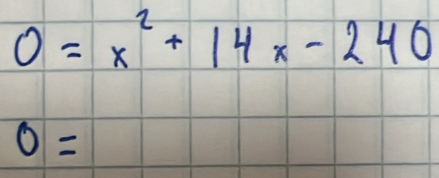 0=x^2+14x-240
0=