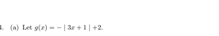 Let g(x)=-|3x+1|+2.