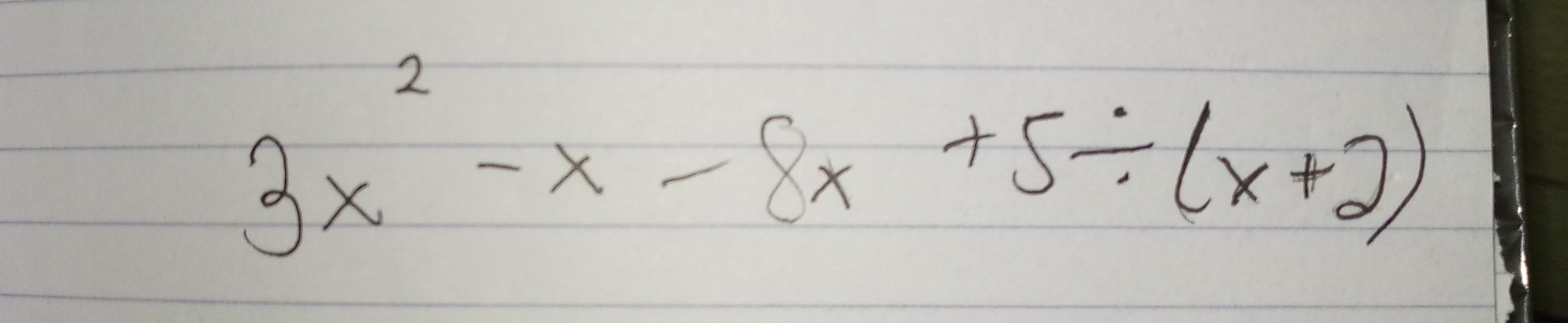 3x^2-x-8x+5/ (x+2)