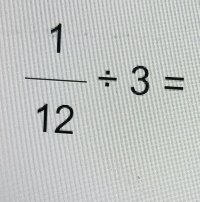  1/12 / 3=