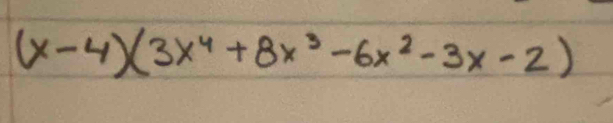 (x-4)(3x^4+8x^3-6x^2-3x-2)