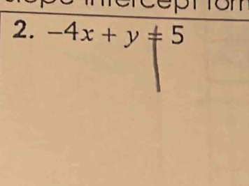 ron 
2. -4x+y!= 5