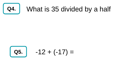 What is 35 divided by a half 
Q5. -12+(-17)=