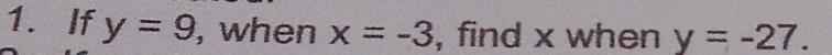 If y=9 , when x=-3 , find x when y=-27.