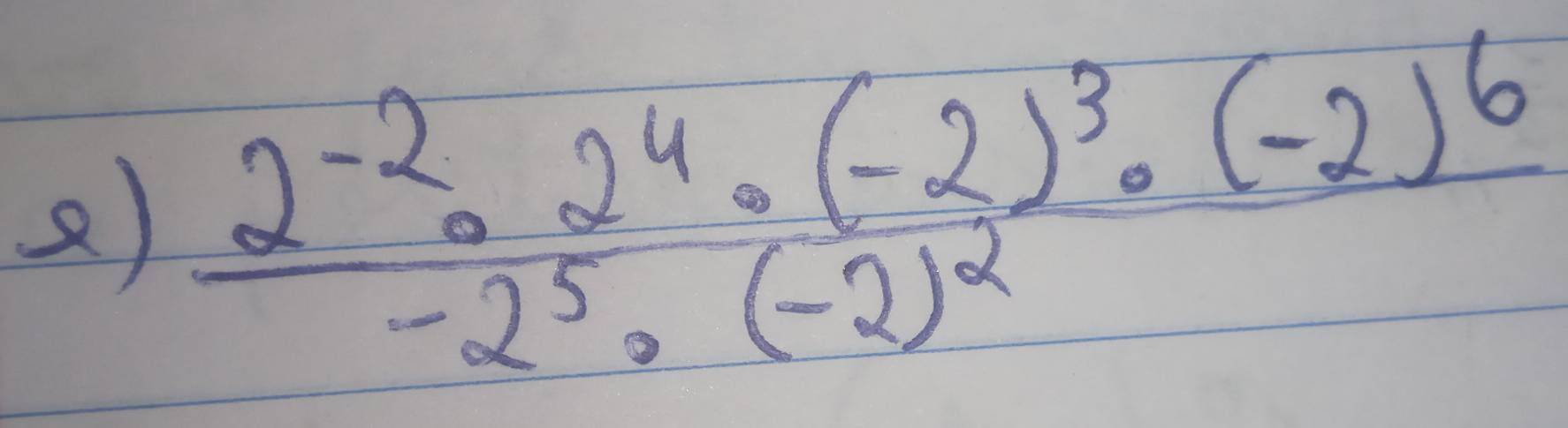 frac 2^(-2)· 2^4· (-2)^3· (-2)^6-2^5· (-2)^2