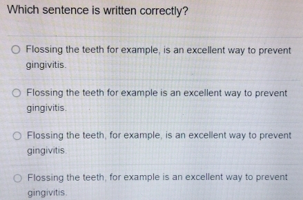 Solved: Which sentence is written correctly? Flossing the teeth for ...